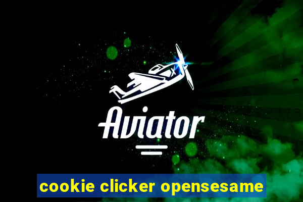 cookie clicker opensesame